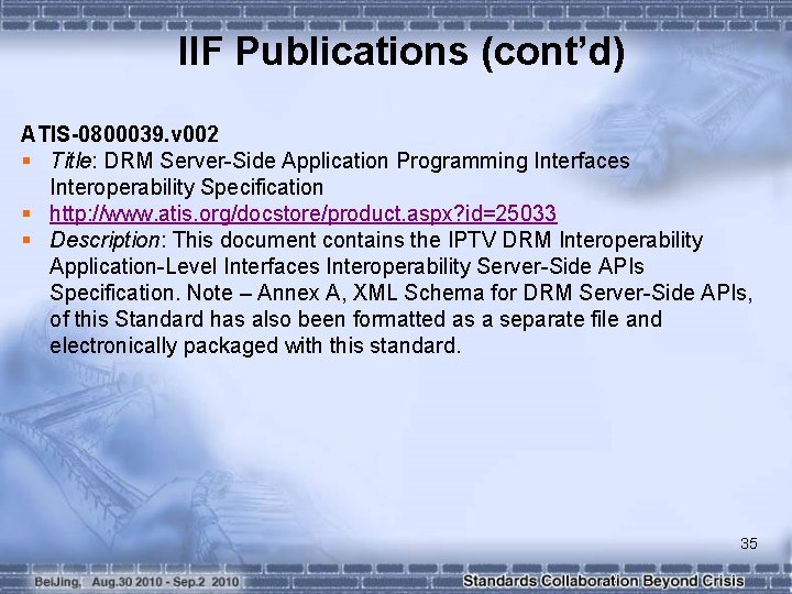 IIF Publications (cont’d) ATIS-0800039. v 002 § Title: DRM Server-Side Application Programming Interfaces Interoperability