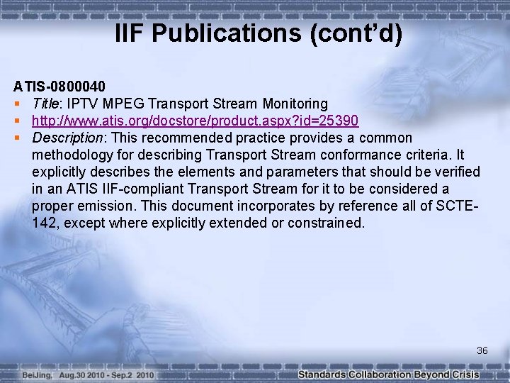 IIF Publications (cont’d) ATIS-0800040 § Title: IPTV MPEG Transport Stream Monitoring § http: //www.