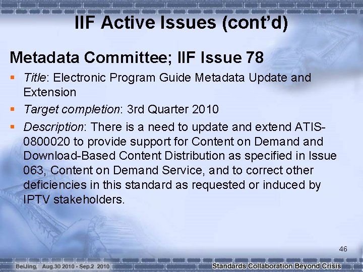 IIF Active Issues (cont’d) Metadata Committee; IIF Issue 78 § Title: Electronic Program Guide