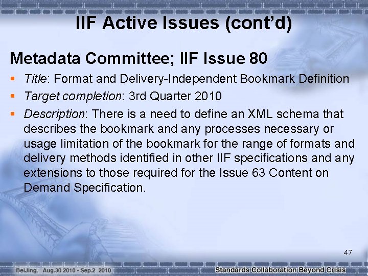 IIF Active Issues (cont’d) Metadata Committee; IIF Issue 80 § Title: Format and Delivery-Independent