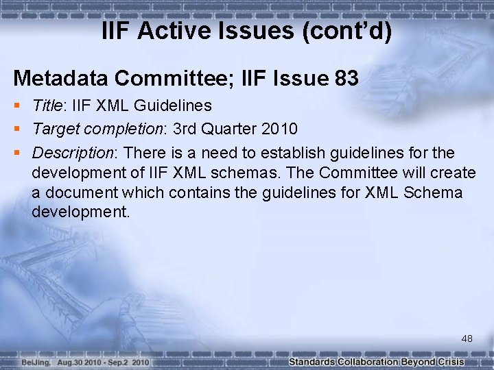 IIF Active Issues (cont’d) Metadata Committee; IIF Issue 83 § Title: IIF XML Guidelines