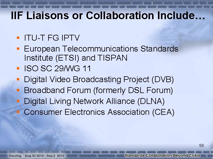 IIF Liaisons or Collaboration Include… § ITU-T FG IPTV § European Telecommunications Standards Institute