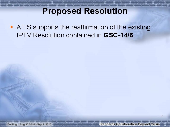 Proposed Resolution § ATIS supports the reaffirmation of the existing IPTV Resolution contained in