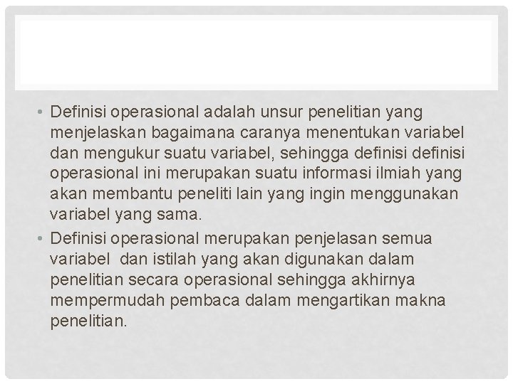  • Definisi operasional adalah unsur penelitian yang menjelaskan bagaimana caranya menentukan variabel dan