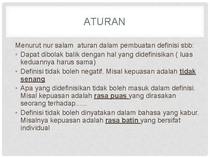 ATURAN Menurut nur salam aturan dalam pembuatan definisi sbb: • Dapat dibolak balik dengan