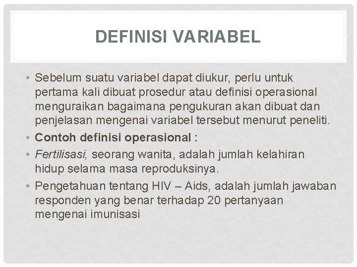 DEFINISI VARIABEL • Sebelum suatu variabel dapat diukur, perlu untuk pertama kali dibuat prosedur