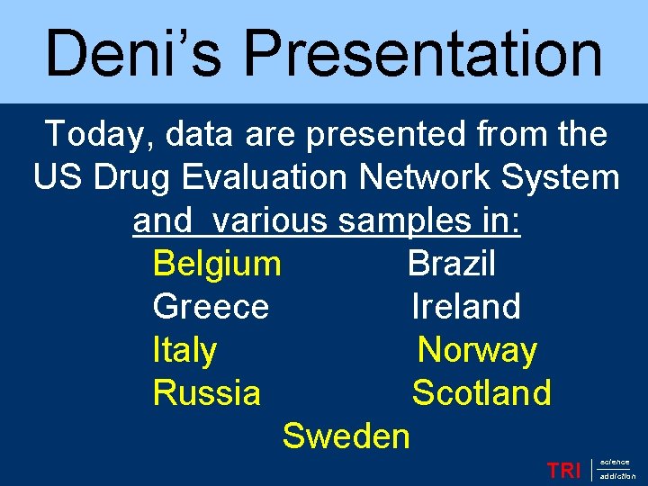 Deni’s Presentation Introduction Today, data are presented from the US Drug Evaluation Network System