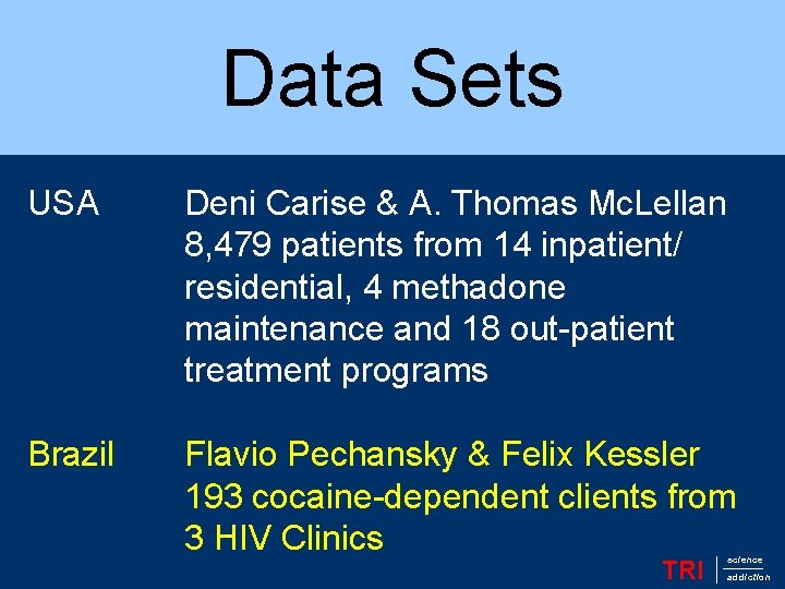 Introduction Data Sets USA Deni Carise & A. Thomas Mc. Lellan 8, 479 patients