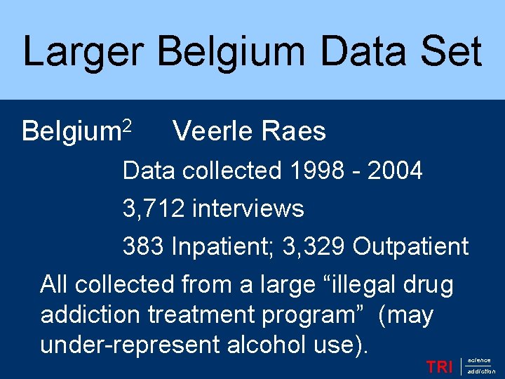 Larger Belgium Data Set Belgium 2 Veerle Raes Data collected 1998 - 2004 3,