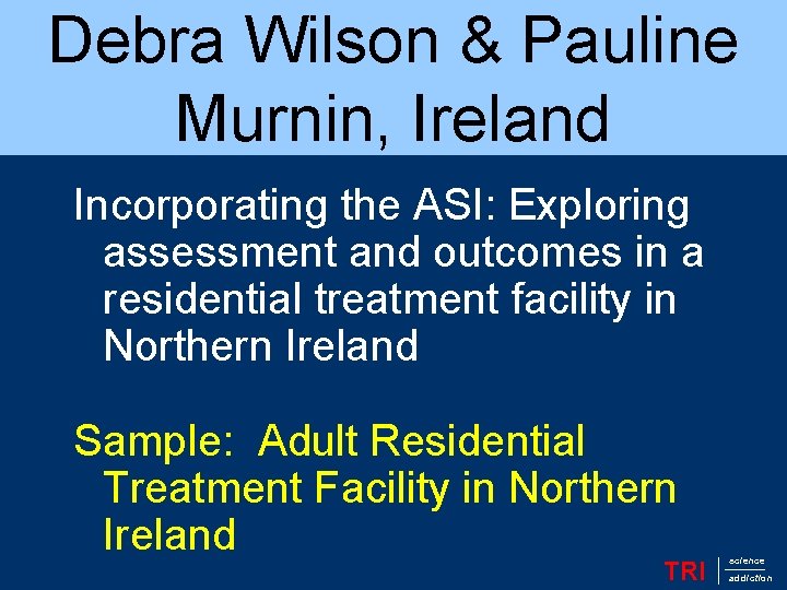 Debra Wilson & Pauline Murnin, Ireland Incorporating the ASI: Exploring assessment and outcomes in