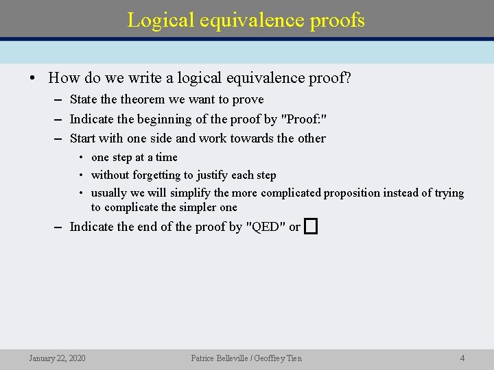 Logical equivalence proofs • How do we write a logical equivalence proof? – State