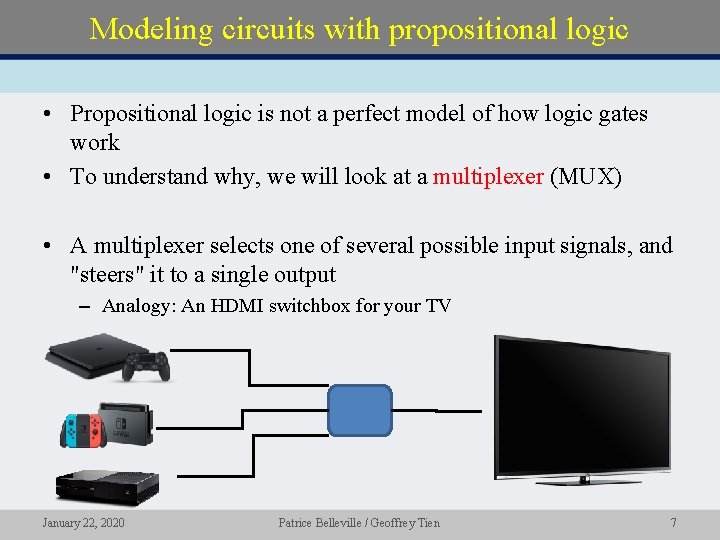 Modeling circuits with propositional logic • Propositional logic is not a perfect model of
