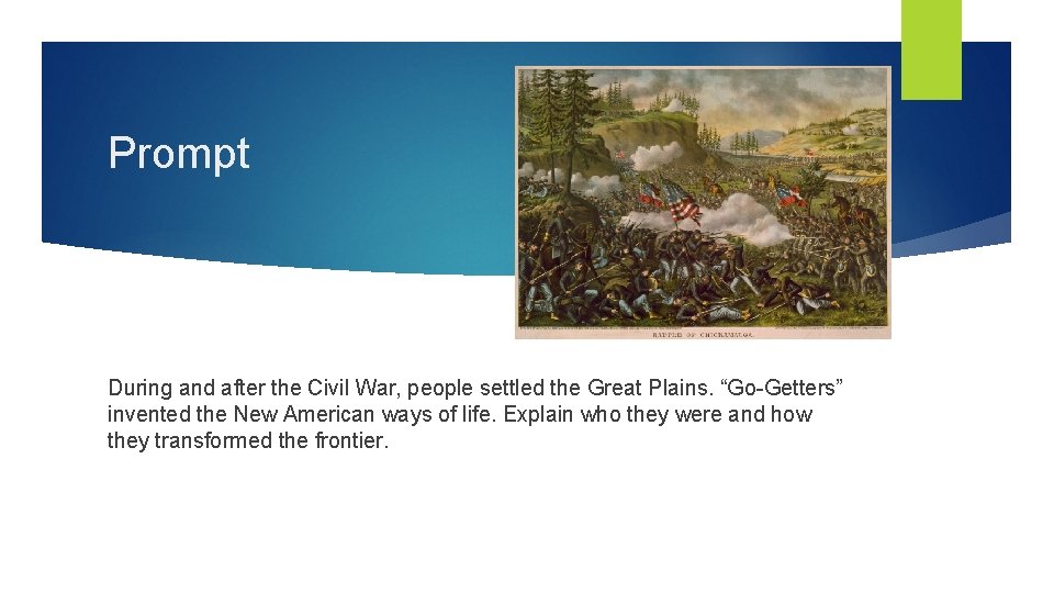 Prompt During and after the Civil War, people settled the Great Plains. “Go-Getters” invented