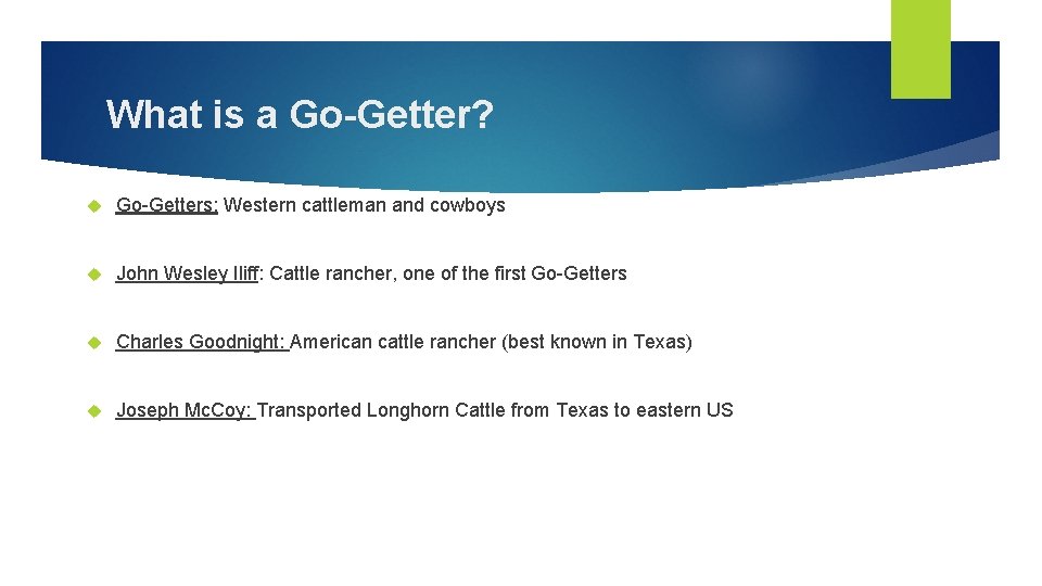 What is a Go-Getter? Go-Getters: Western cattleman and cowboys John Wesley Iliff: Cattle rancher,
