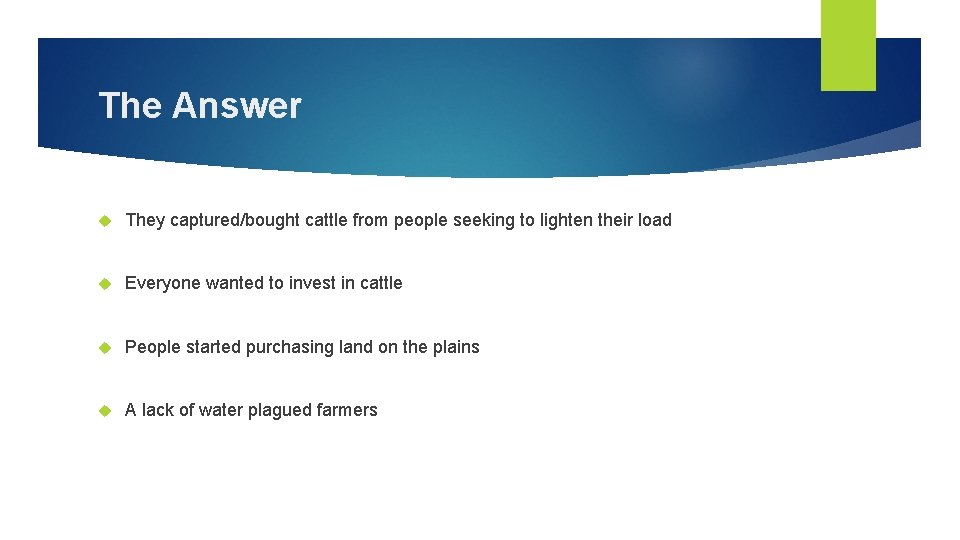 The Answer They captured/bought cattle from people seeking to lighten their load Everyone wanted