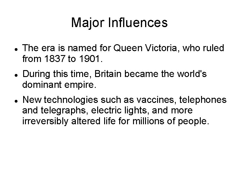 Major Influences The era is named for Queen Victoria, who ruled from 1837 to