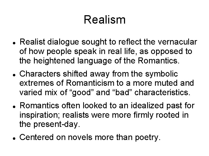 Realism Realist dialogue sought to reflect the vernacular of how people speak in real