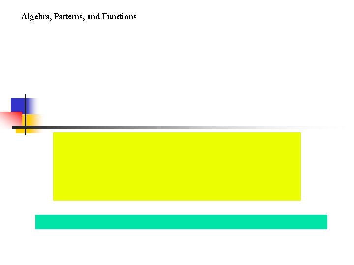 Algebra, Patterns, and Functions Algebra, Patterns, and Functions