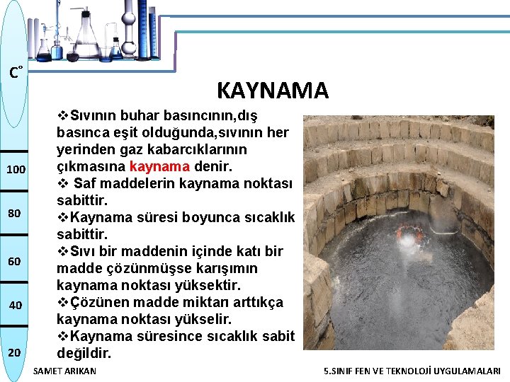 C˚ 100 80 60 40 20 KAYNAMA v. Sıvının buhar basıncının, dış basınca eşit