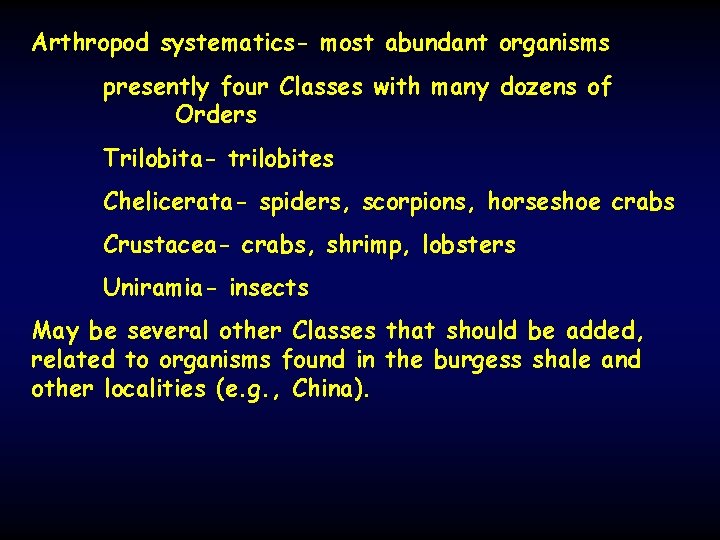 Arthropod systematics- most abundant organisms presently four Classes with many dozens of Orders Trilobita-