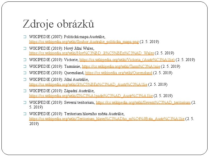 Zdroje obrázků � WIKIPEDIE (2007): Politická mapa Austrálie, https: //cs. wikipedia. org/wiki/Soubor: Australie_politicka_mapa. png