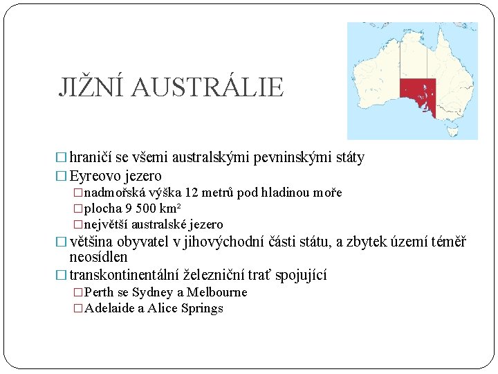 JIŽNÍ AUSTRÁLIE � hraničí se všemi australskými pevninskými státy � Eyreovo jezero �nadmořská výška