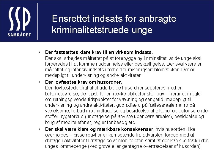 Ensrettet indsats for anbragte kriminalitetstruede unge • • • Der fastsættes klare krav til