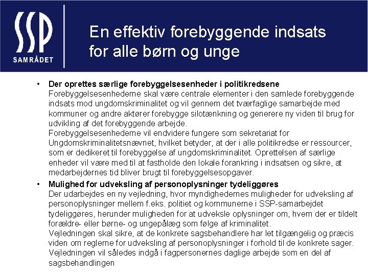 En effektiv forebyggende indsats for alle børn og unge • • Der oprettes særlige