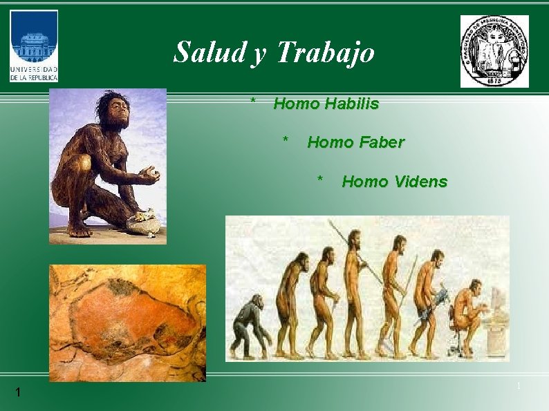 Salud y Trabajo * Homo Habilis * Homo Faber * 1 Homo Videns 1