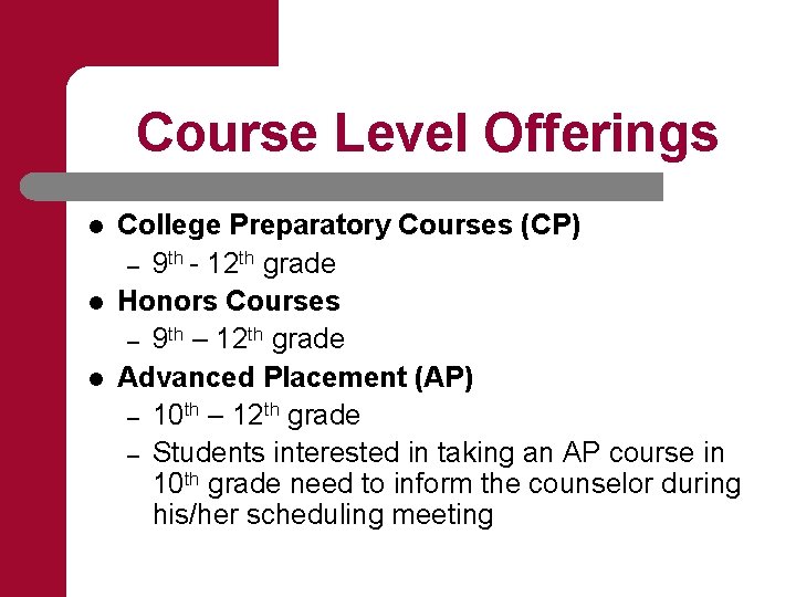 Course Level Offerings l l l College Preparatory Courses (CP) – 9 th -