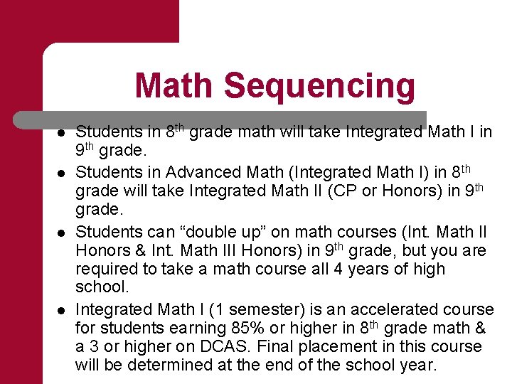 Math Sequencing l l Students in 8 th grade math will take Integrated Math