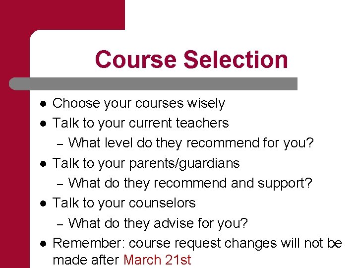 Course Selection l l l Choose your courses wisely Talk to your current teachers