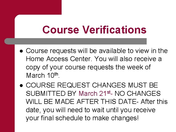Course Verifications l l Course requests will be available to view in the Home