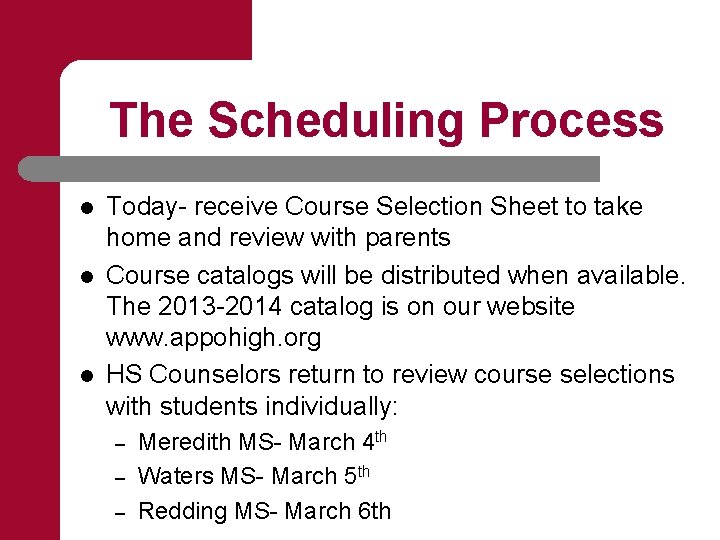 The Scheduling Process l l l Today- receive Course Selection Sheet to take home