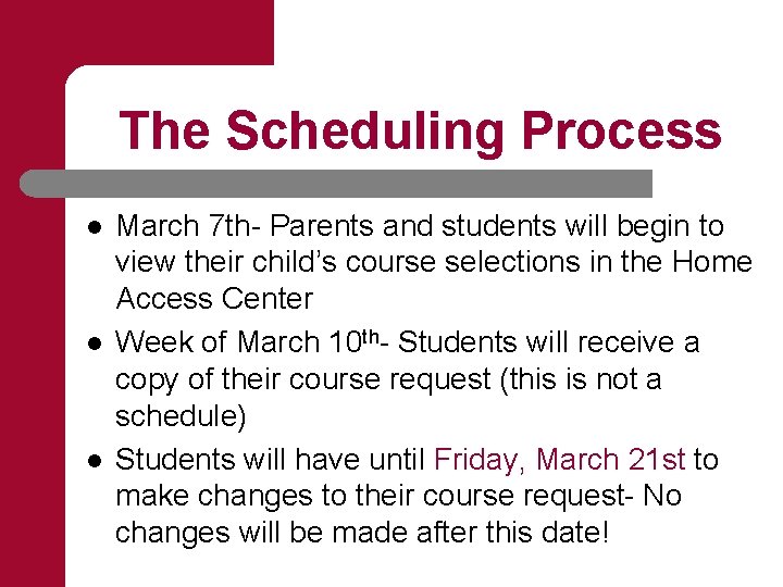 The Scheduling Process l l l March 7 th- Parents and students will begin