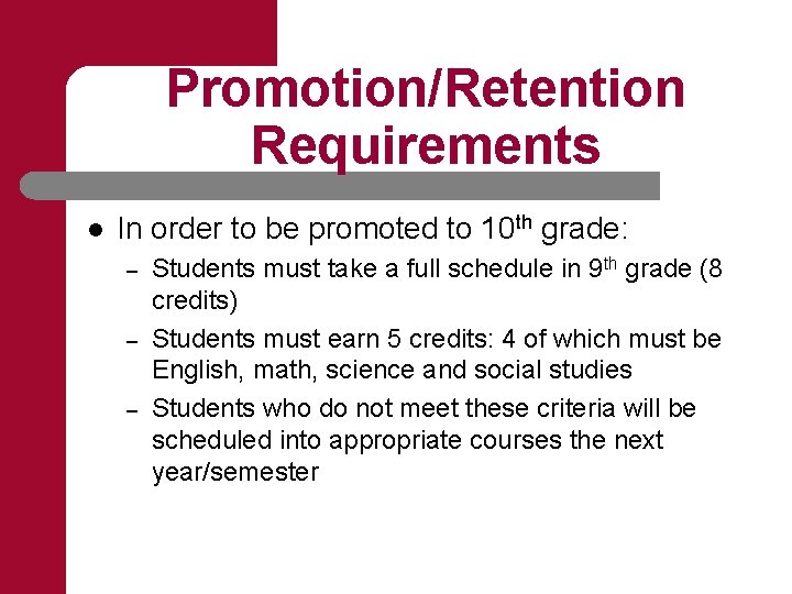 Promotion/Retention Requirements l In order to be promoted to 10 th grade: – –
