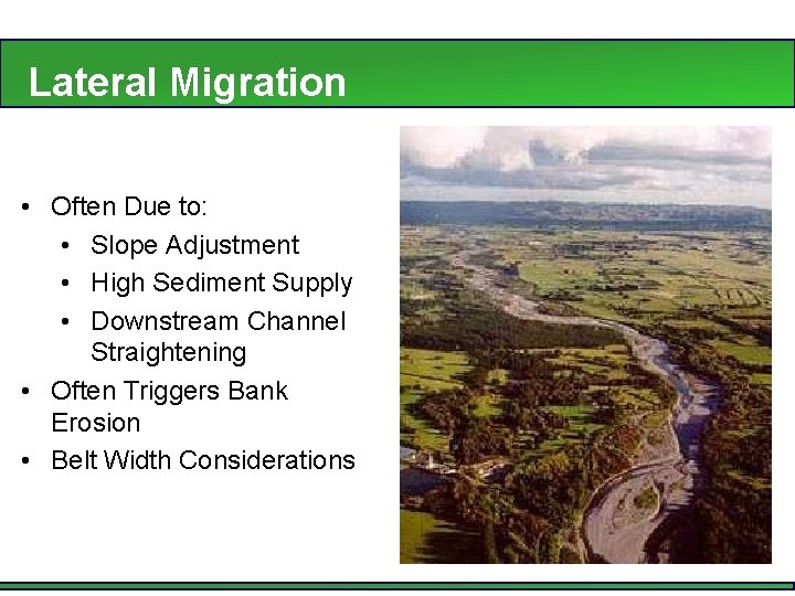 Lateral Migration • Often Due to: • Slope Adjustment • High Sediment Supply •