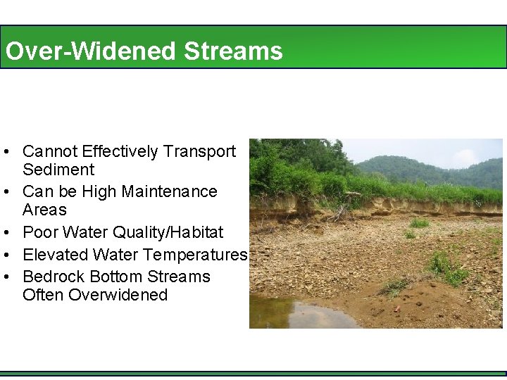 Over-Widened Streams • Cannot Effectively Transport Sediment • Can be High Maintenance Areas •