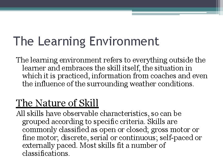 The Learning Environment The learning environment refers to everything outside the learner and embraces