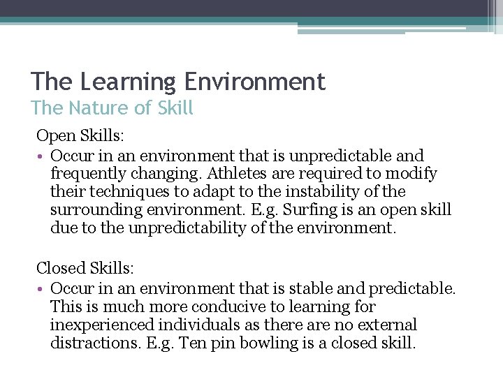 The Learning Environment The Nature of Skill Open Skills: • Occur in an environment