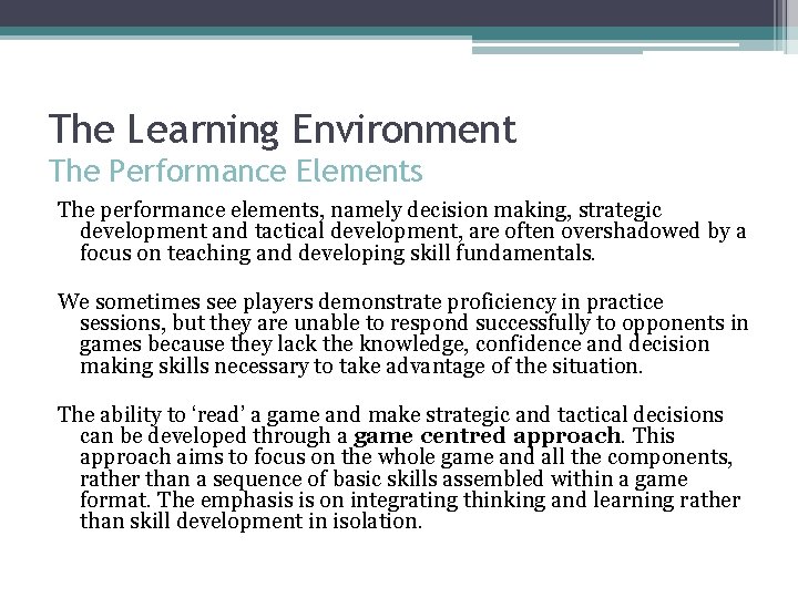 The Learning Environment The Performance Elements The performance elements, namely decision making, strategic development