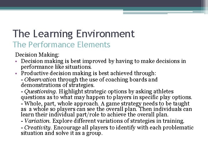 The Learning Environment The Performance Elements Decision Making: • Decision making is best improved