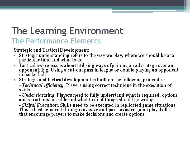 The Learning Environment The Performance Elements Strategic and Tactical Development: • Strategic understanding refers