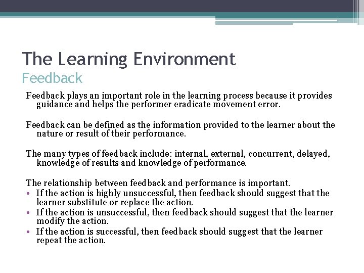The Learning Environment Feedback plays an important role in the learning process because it