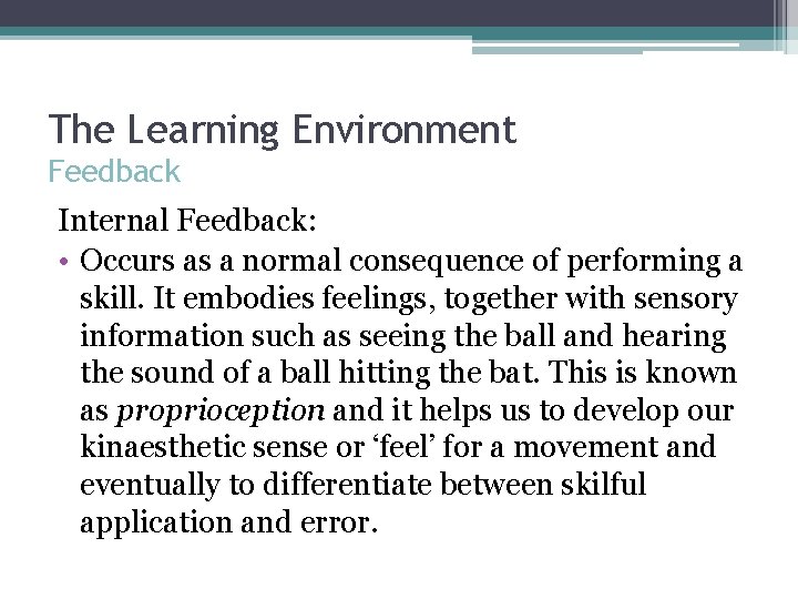 The Learning Environment Feedback Internal Feedback: • Occurs as a normal consequence of performing