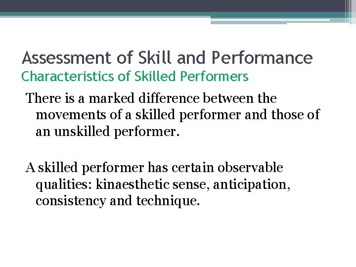 Assessment of Skill and Performance Characteristics of Skilled Performers There is a marked difference