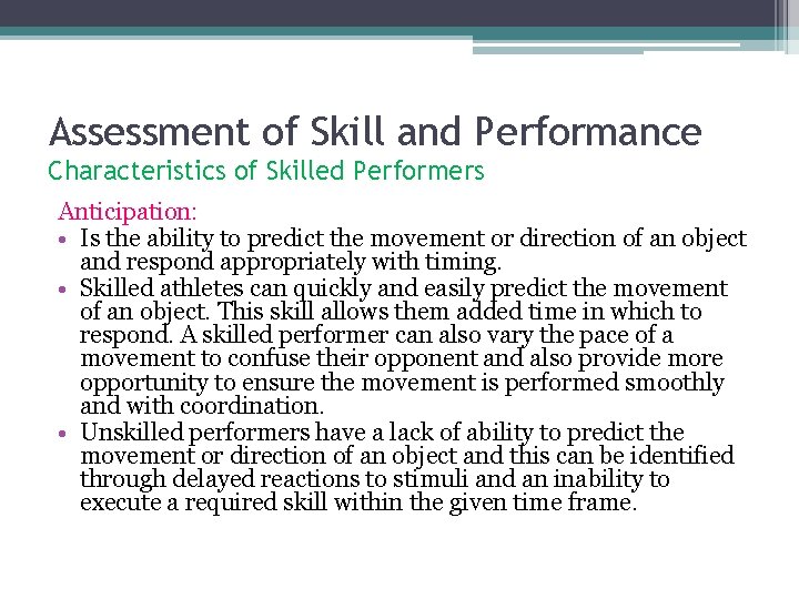 Assessment of Skill and Performance Characteristics of Skilled Performers Anticipation: • Is the ability