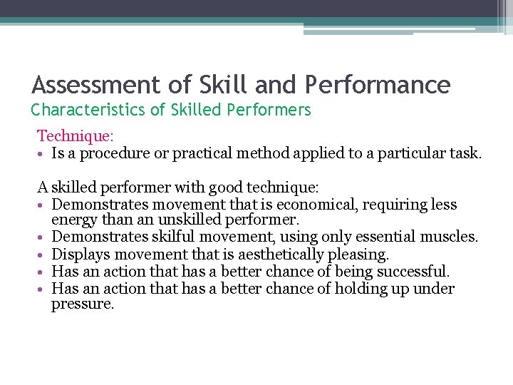Assessment of Skill and Performance Characteristics of Skilled Performers Technique: • Is a procedure