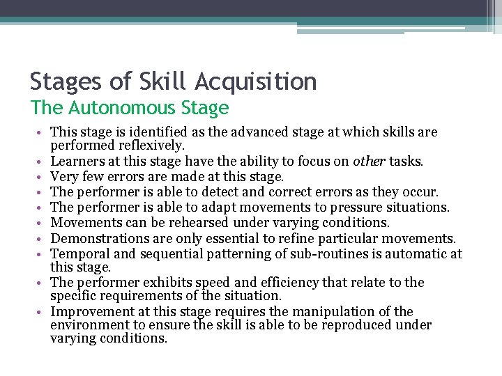 Stages of Skill Acquisition The Autonomous Stage • This stage is identified as the