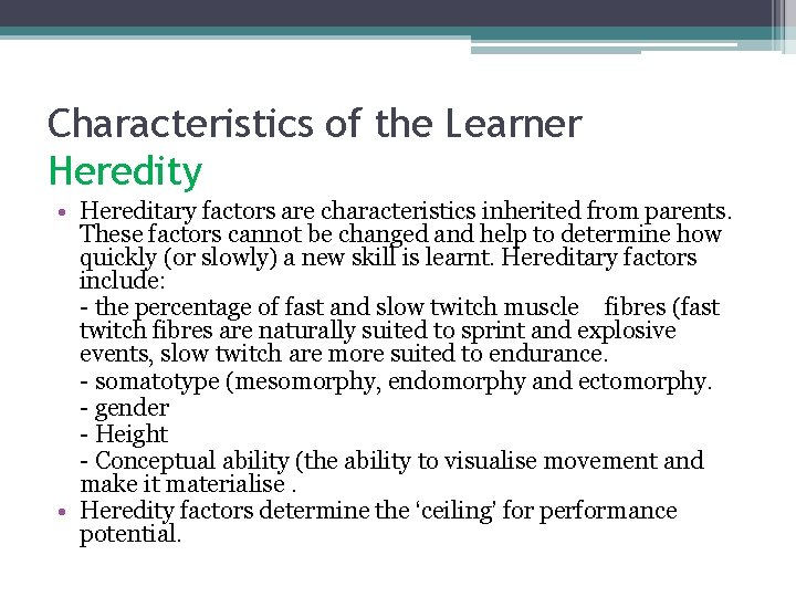 Characteristics of the Learner Heredity • Hereditary factors are characteristics inherited from parents. These